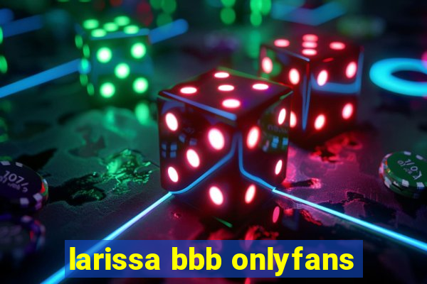 larissa bbb onlyfans